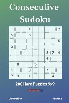 Paperback Consecutive Sudoku - 200 Hard Puzzles 9x9 vol.3 Book