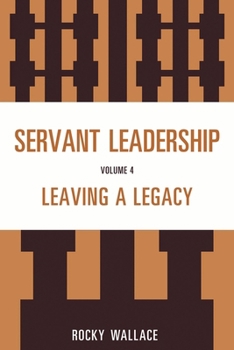 Paperback Servant Leadership, Volume 4: Leaving a Legacy Book
