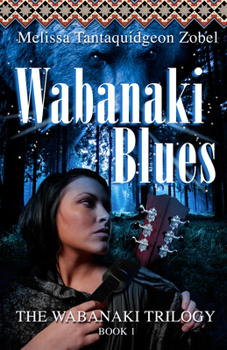 Wabanaki Blues: Book 1 of the Wabanaki Trilogy - Book  of the Wabanaki Trilogy