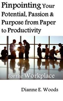 Paperback Pinpointing Your Potential, Passion, and Purpose for the Workplace Book