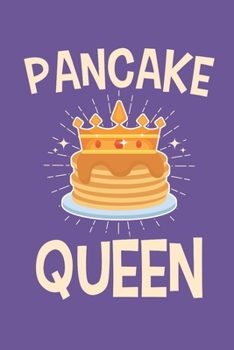 Pancake Queen: Pancake Journal, Blank Paperback Notebook for Pancakes Lovers, 150 pages, college ruled
