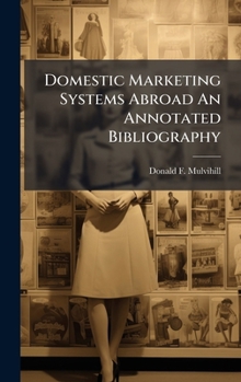 Hardcover Domestic Marketing Systems Abroad An Annotated Bibliography Book