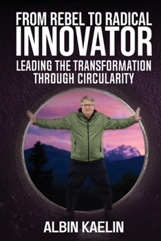 Paperback From Rebel to Radical Innovator: Leading the Transformation through Circularity Book