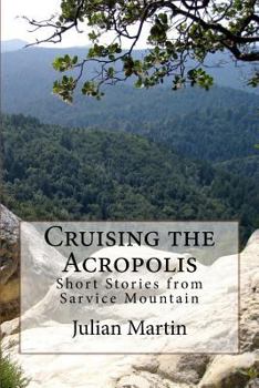 Paperback Cruising the Acropolis: Short Stories from Sarvice Mountain Book