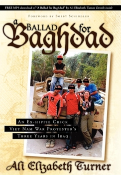 Paperback Ballad for Baghdad: An Ex-Hippie Chick Viet Nam War Protester's Three Years in Iraq Book