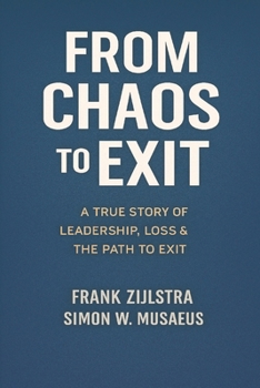 Paperback From Chaos to Exit: a true story of leadership, loss & the path to exit Book