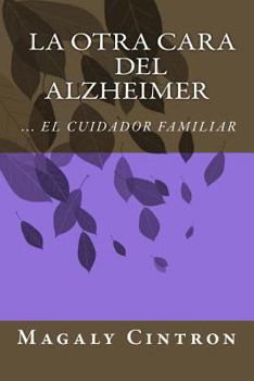 Paperback La Otra Cara del Alzheimer El Cuidador Familiar [Spanish] Book