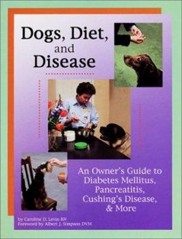 Paperback Dogs, Diet, & Disease: An Owner's Guide to Diabetes Mellitus, Pancreatitis, Cushing's Disease, & More Book