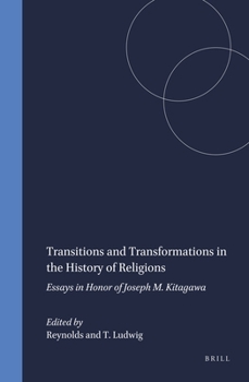 Hardcover Transitions and Transformations in the History of Religions: Essays in Honor of Joseph M. Kitagawa Book
