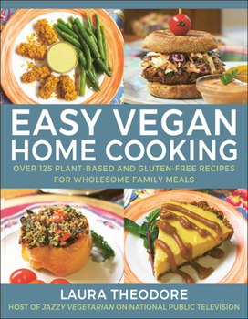 Hardcover Easy Vegan Home Cooking: Over 125 Plant-Based and Gluten-Free Recipes for Wholesome Family Meals Book