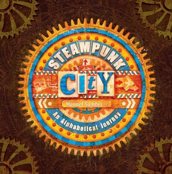 Hardcover Steampunk City: An Alphabetical Journey Book