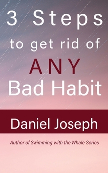 Paperback 3 Steps to get rid of ANY Bad Habit: And Live Free Book