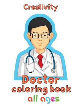 Paperback Creativity Doctor Coloring Book All ages: 8.5''x11''/doctor coloring book