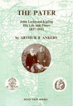 The Pater: John Lockwood Kipling, His Life and Times, 1837-1911