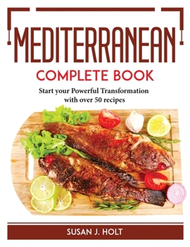 Paperback Mediterranean Complete Book: Start your Powerful Transformation with over 50 recipes Book