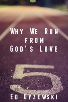 Paperback Why We Run from God's Love Book