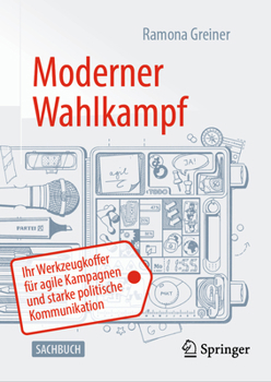 Hardcover Moderner Wahlkampf: Ihr Werkzeugkoffer Für Agile Kampagnen Und Starke Politische Kommunikation [German] Book