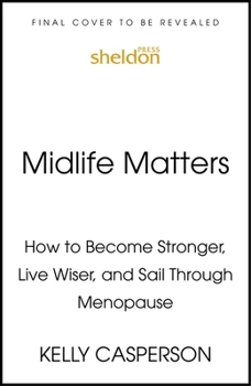 Paperback Midlife Matters: How to Become Stronger, Live Wiser, and Sail Through Menopause Book