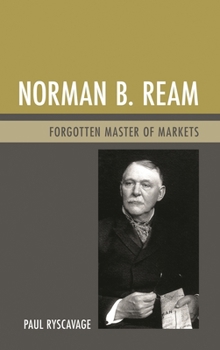 Hardcover Norman B. Ream: Forgotten Master of Markets Book