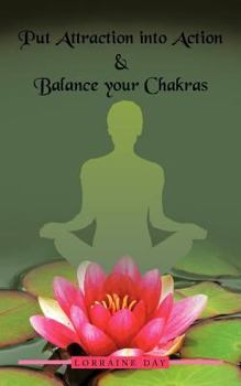 Paperback Put Attraction Into Action & Balance Your Chakras Book