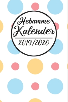 Hebamme Kalender 2019 / 2020: Hebamme Kalender 2019 2020 | Terminkalender A5, Hebamme Planer & Notizbuch (German Edition)