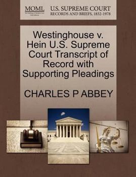Paperback Westinghouse V. Hein U.S. Supreme Court Transcript of Record with Supporting Pleadings Book