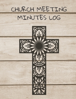 Paperback Church Meeting Minutes Log: Notebook / Journal / Diary / Organizer for Meetings ( Business, Taking Minutes Record, Attendees, Action Items & Notes Book