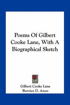 Paperback Poems Of Gilbert Cooke Lane, With A Biographical Sketch Book