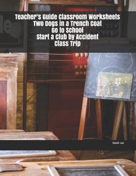 Paperback Teacher's Guide Classroom Worksheets Two Dogs in a Trench Coat Go to School Start a Club by Accident Class Trip Book