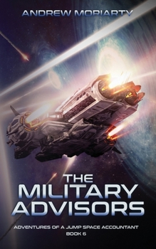 The Military Advisors: Adventures of a Jump Space Accountant Book 6 - Book #6 of the Trans Galactic Insurance