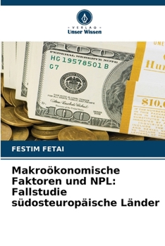 Makroökonomische Faktoren und NPL: Fallstudie südosteuropäische Länder (German Edition)
