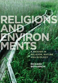 Hardcover Religions and Environments: A Reader in Religion, Nature and Ecology Book