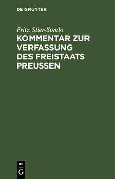 Hardcover Kommentar Zur Verfassung Des Freistaats Preußen: Vom 30. November 1920. Nebst Dem Landtagswahlgesetz, Der Geschäftsordnung Des Landtages, Dem Gesetz Ü [German] Book