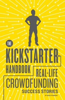 Paperback The Kickstarter Handbook: Real-Life Crowdfunding Success Stories Book