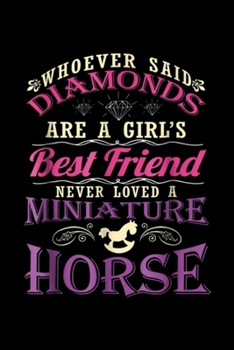 Paperback whoever said diamonds are a girl's best friend never loved a miniature horse: Miniature Horse, Mini Horse, Pony Lover Funny Riding Rider Journal/Noteb Book