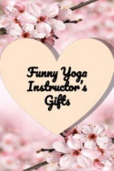 Paperback Funny Yoga instructor gifts - Yoga Notebook: Yoga Teacher gifts journal - Best Yoga trainer appreciation gifts notebook -Yoga tracker- yoga logbook- Y Book