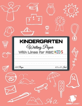 Kindergarten Writing Paper with Lines for ABC KIDS: 120 Blank Handwriting Practice Paper with Dotted Lines - Kindergarten, First And Second Grade ...
