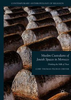 Muslim Custodians of Jewish Spaces in Morocco: Drinking the Milk of Trust
