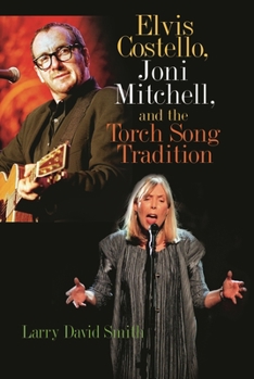 Hardcover Elvis Costello, Joni Mitchell, and the Torch Song Tradition Book