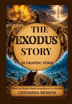 THE EXODUS STORY IN GRAPHIC FORM: Following Micah's Family from Slavery to Freedom (BIBLE ADVENTURE COMICS)
