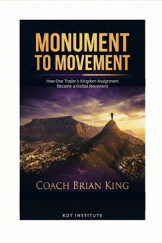 Paperback Monument to Movement: How One Trader's Kingdom Assignment Became a Global Movement Book