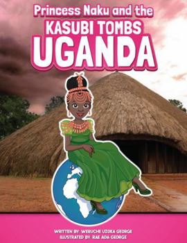 Hardcover Princess Naku and the Kasubi Tombs - UGANDA (PRINCESS NAKU™ Series) Book