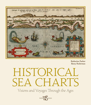 Hardcover Historical Sea Charts: Visions and Voyages Through the Ages Book