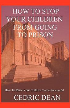 Paperback How To Stop Your Children From Going To Prison Book