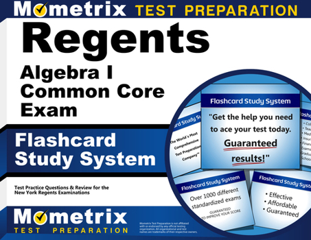 Regents Algebra I (Common Core) Exam Flashcard Study System: Regents Test Practice Questions and Review for the New York Regents Examinations