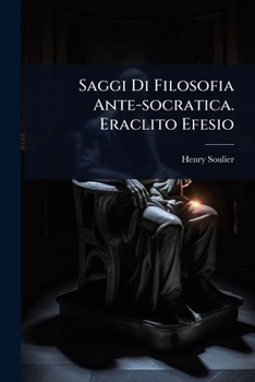 Paperback Saggi Di Filosofia Ante-socratica. Eraclito Efesio [Italian] Book