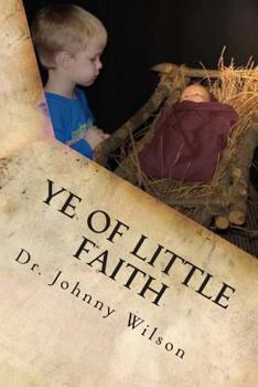 Paperback Ye Of Little Faith: A Step by Step Guide to Help Children Understand Salvation Book