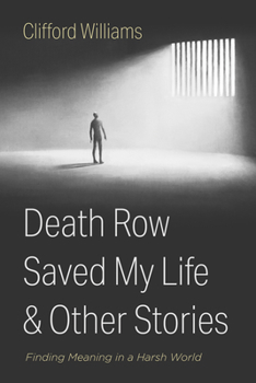 Hardcover Death Row Saved My Life and Other Stories: Finding Meaning in a Harsh World Book