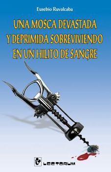 Paperback Una mosca devastada y deprimida sobreviviendo en un hilito de sangre [Spanish] Book