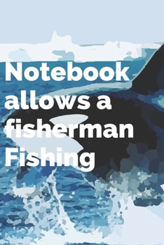 Paperback Notebook allows a fisherman Fishing: The Ultimate Fishing Log Book 120 pages (6"x 9") Book